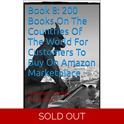 Book 8: 200 Books On The Countries Of The World For Customers To Buy On Amazon Marketplace: Amazon Product Promotion (Amazon Book Promotion 150) Kin